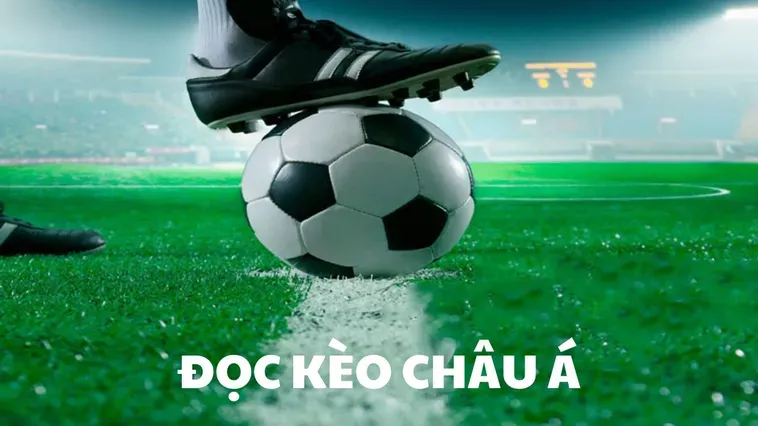 Hướng Dẫn Đặt Cược Chiến Thuật Kèo Châu Á Hiệu Quả Nhất Cho Người Chơi