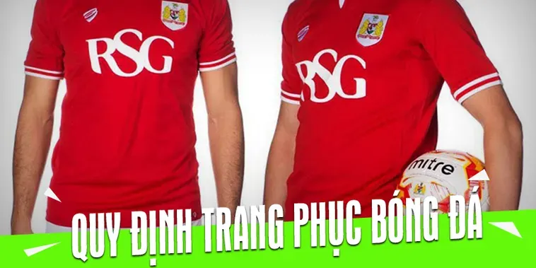 Quy Định Về Trang Phục Bóng Đá Tiêu Chuẩn Vàng Của Sự Chuyên Nghiệp