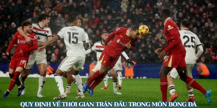 Tìm Hiểu Thời Gian Trận Đấu Bóng Đá Chuẩn Để Làm Chủ Mọi Thế Trận Cược